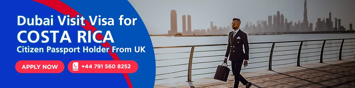 Dubai Visa for Costa Rica Citizen Passport Holder in UK