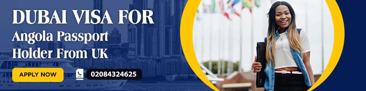 DUBAI VISA FOR ANGOLA CITIZENS FROM UK