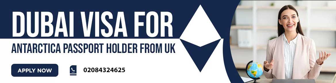 DUBAI VISA FOR ANTARCTICA PASSPORT HOLDER UK