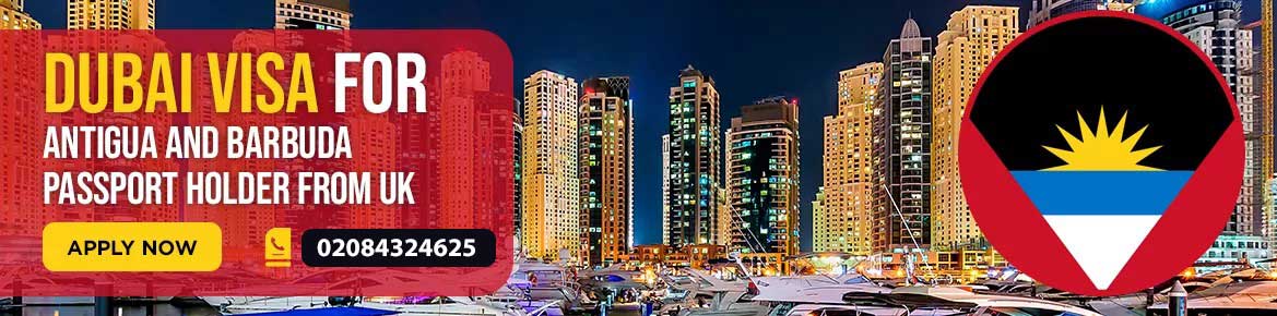DUBAI VISA FOR ANTIGUA AND BARBUDA NATIONAL FROM UK