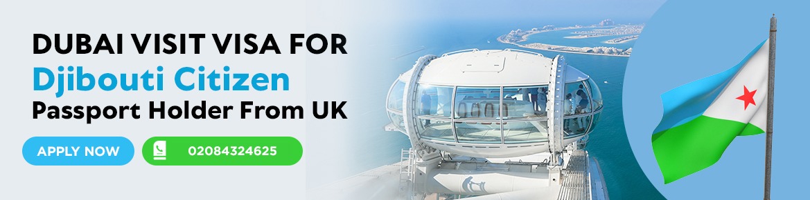 Dubai Visa for Djibouti Citizen Passport Holder in UK