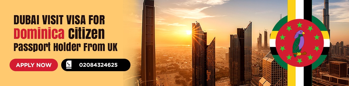 Dubai Visa for Dominica Citizen Passport Holder in UK