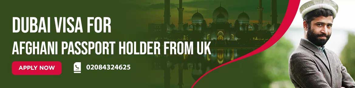 DUBAI VISA FOR AFGHANI PASSPORT HOLDER FROM UK