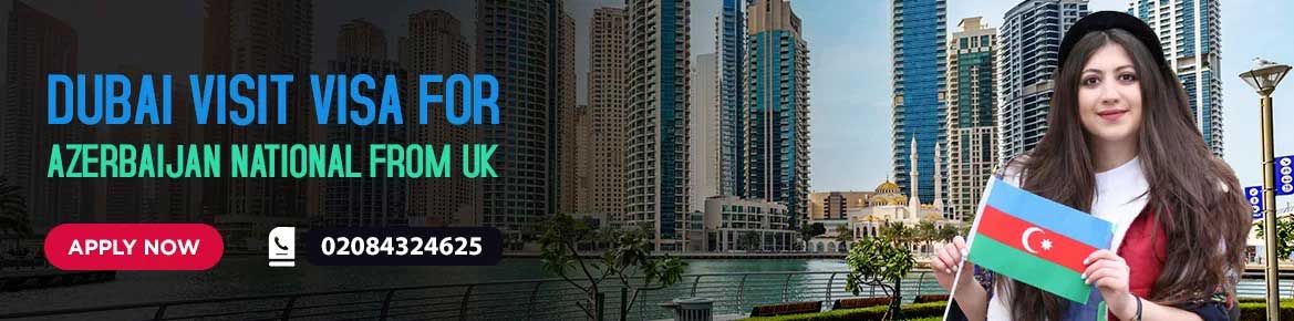 Apply Online Express Visa for Dubai Azerbaijan Passport Holder from UK