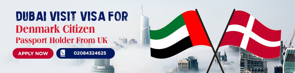 Dubai Visa for Denmark Citizen Passport Holder in UK